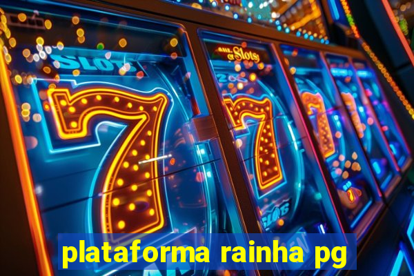 plataforma rainha pg